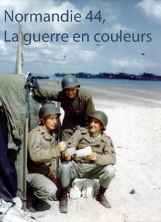film normandie 44 guerre en couleurs